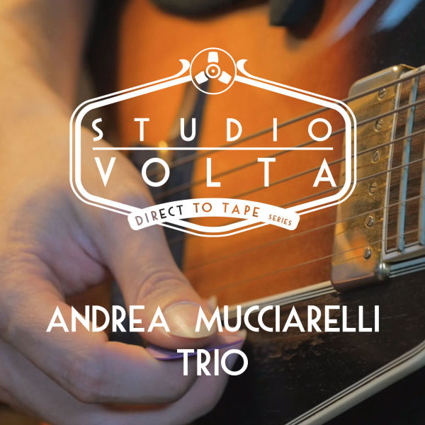 Andrea Mucciarelli Trio_Direct To Tape Series